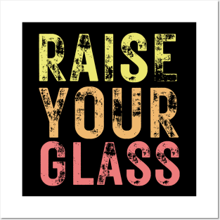 Raise Your Glass Posters and Art